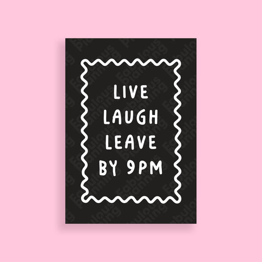A4 - Art Prints - Live Laugh Leave By 9pm