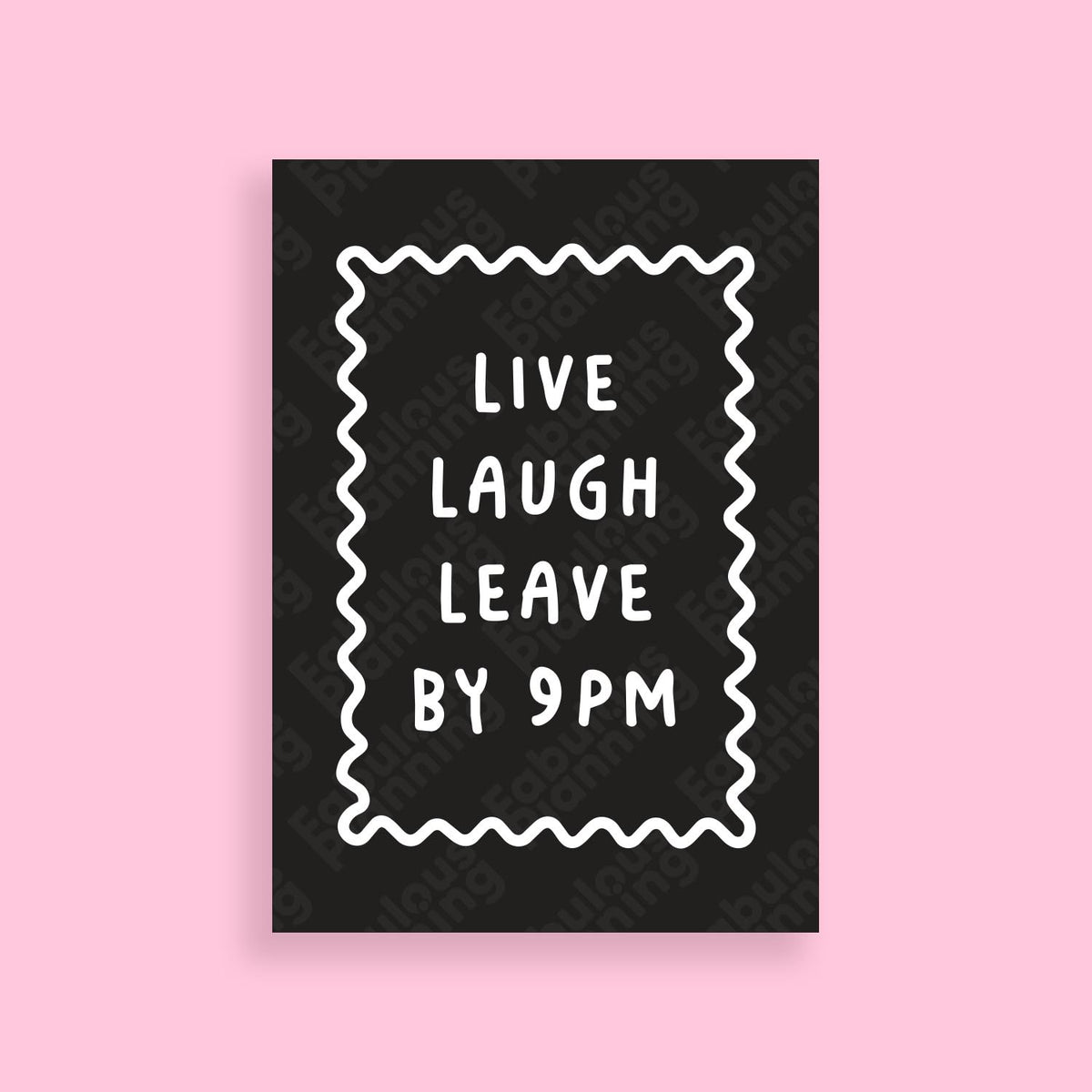 A3 Art Print - Live Laugh Leave By 9PM