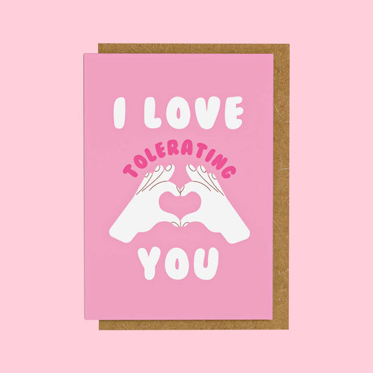 Mini Greeting Card - I Love Tolerating You