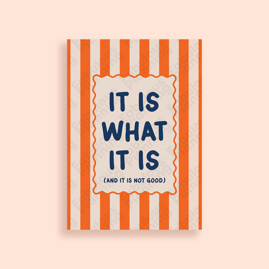 A3 Art Print - It Is What It Is