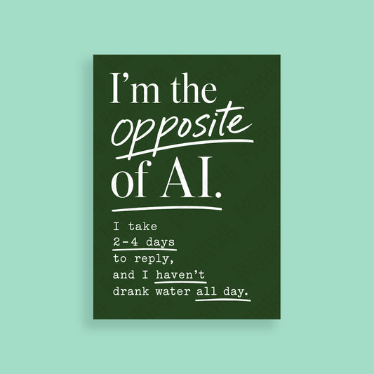 A4 - Art Prints - Opposite Of AI