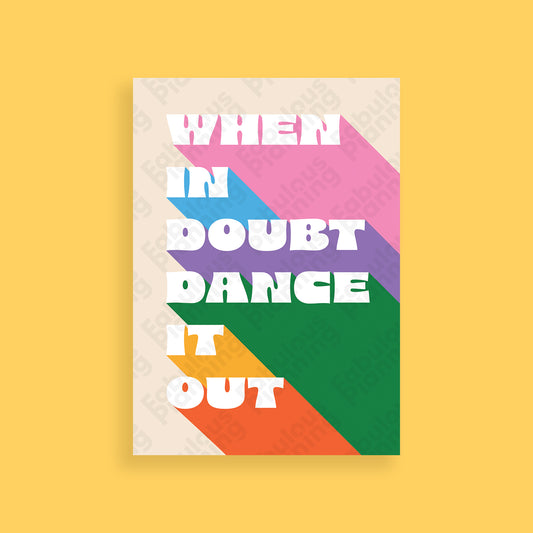 A4 - Art Prints - When In Doubt Dance It Out