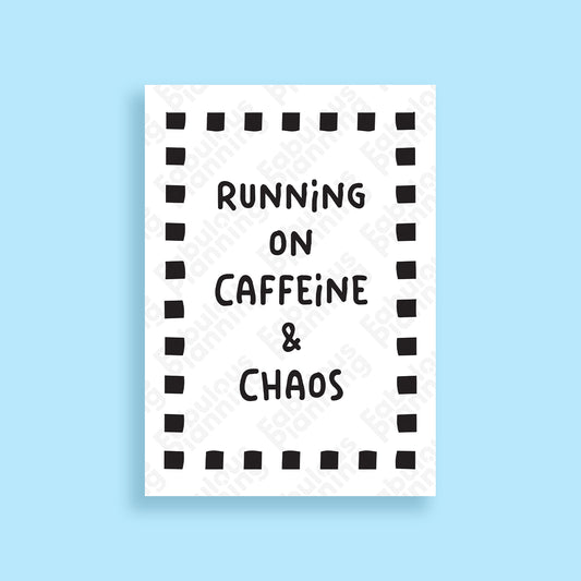 A3 Art Print - Running On Caffeine & Chaos