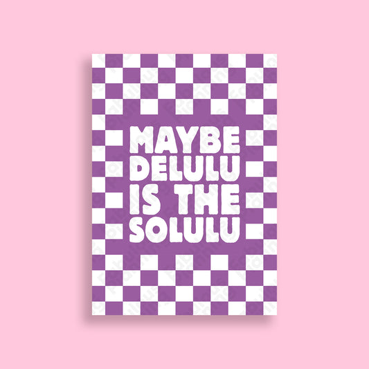 A3 Art Print - Maybe Delulu Is The Solulu