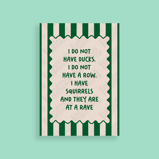 A4 - Art Prints - I Do Not Have Ducks