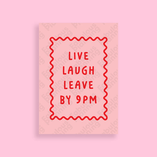 A4 - Art Prints - Live Laugh Leave By 9pm