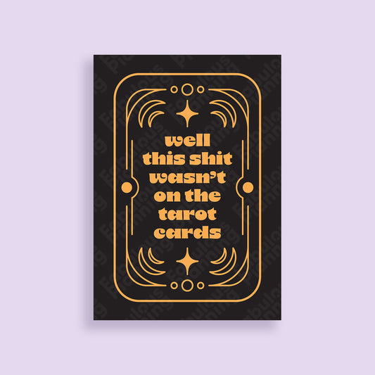 A3 Art Print - Well This Sh*t Wasn't On The Tarot