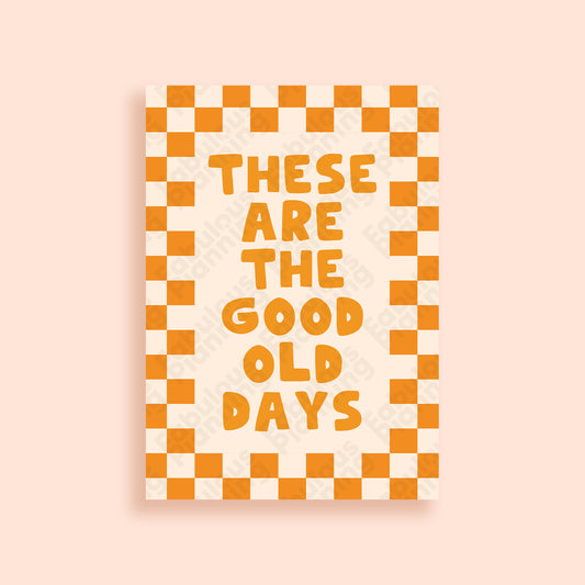 A3 Art Print - These Are The Good Old Days