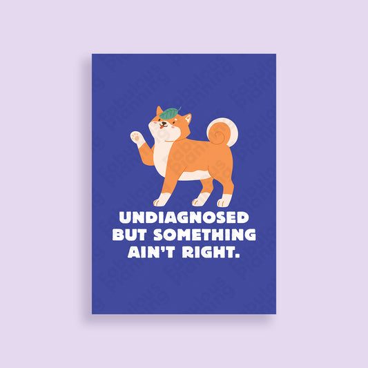 A3 Art Print - Undiagnosed But Something's Not Right