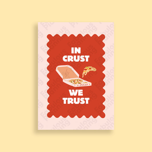 A3 Art Print - In Crust We Trust