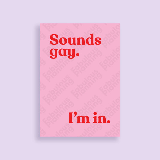 A3 Art Print - Sounds Gay I'm In