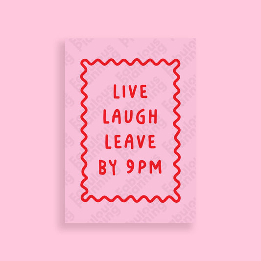 A3 Art Print - Live Laugh Leave By 9PM