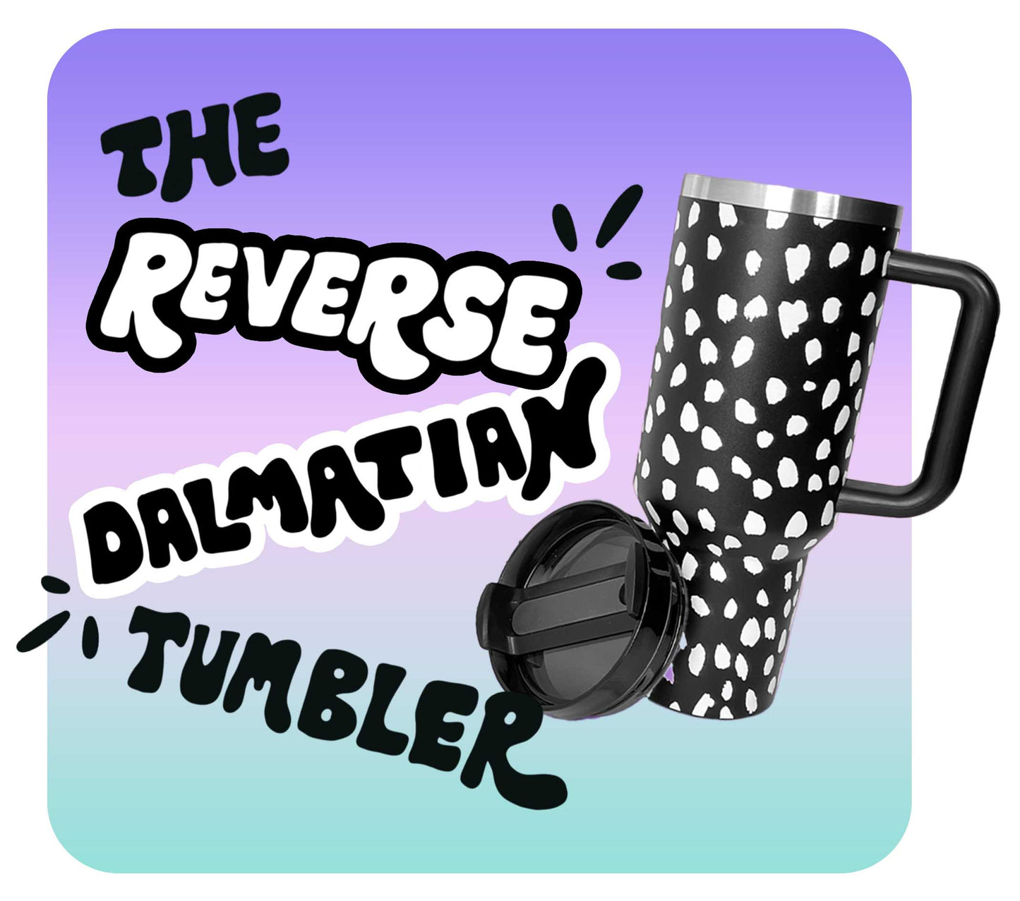 Reverse Dalmatian Tumbler